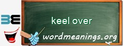 WordMeaning blackboard for keel over